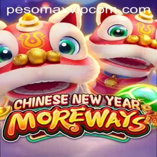 Exploring the Excitement of CHINESENEWYEARMOREWAYS with PESOMAX VIP