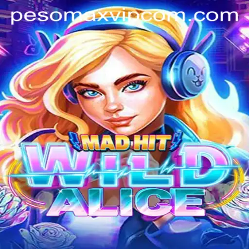 Discover the Adventures of MadHitWildAlice and Unlock the PESOMAX VIP Experience